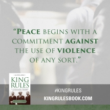 "Peace begins with a commitment against the use of violence of any sort." #KingRules 